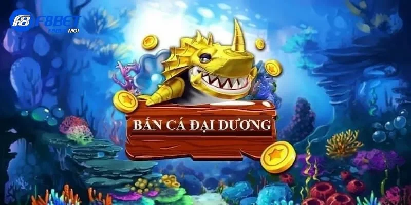 Bắn cá đại dương F8Bet Tham gia bắn cá đại dương siêu cuốn cùng F8bet