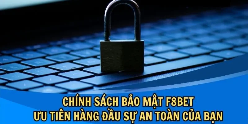 Chính sách bảo mật Chính sách bảo mật tại F8Bet sẽ bảo vệ thông tin của bạn an toàn