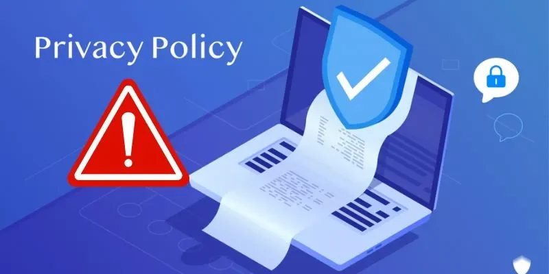 Chính sách bảo mật Lưu ý về chính sách bảo mật mà bạn cần nắm