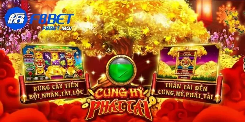Cung hỷ phát tài F8Bet - Trò nổ hũ top 1 thị trường cá cược