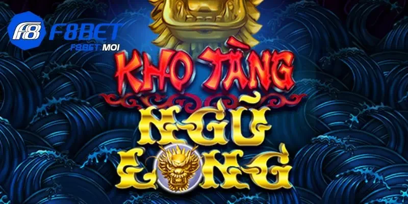 Kho tàng ngũ long F8Bet - Game đổi thường đình đám nhất 2024