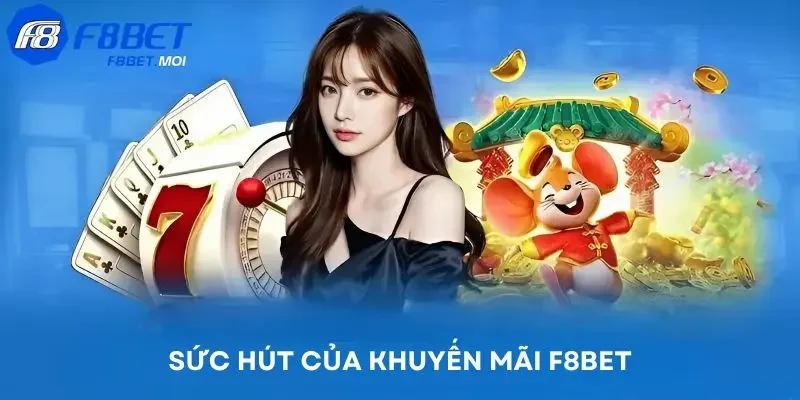 Khuyến mãi F8Bet Sức hút của khuyến mãi F8Bet