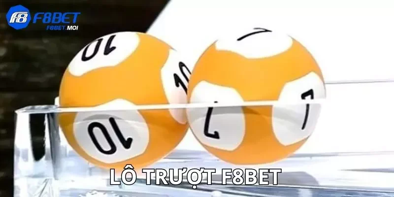 Lô trượt F8Bet Lô trượt F8Bet là gì?
