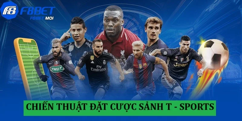 Chiến thuật để tham gia đặt cược vào sảnh T - Sports Chiến thuật để tham gia đặt cược vào sảnh T - Sports