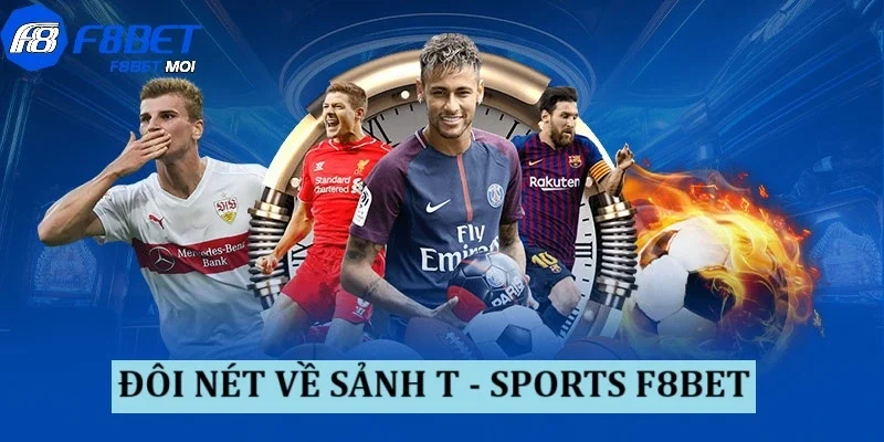 T - Sports F8Bet - Lựa chọn hàng đầu về cá cược thể thao